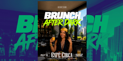 BRUNCH AFTER DARK | SUNDAYS AT CIRCA